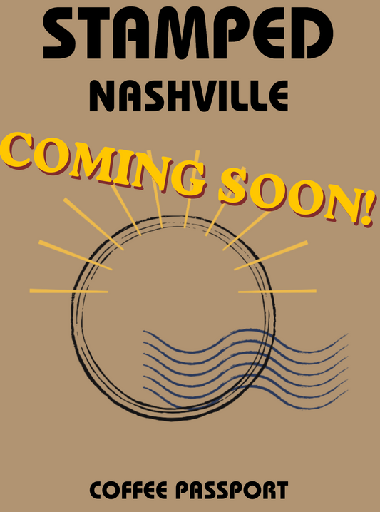NASHVILLE- Coffee Passport COMING SOON