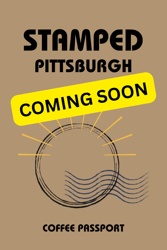 PITTSBURGH- Coffee Passport COMING SOON